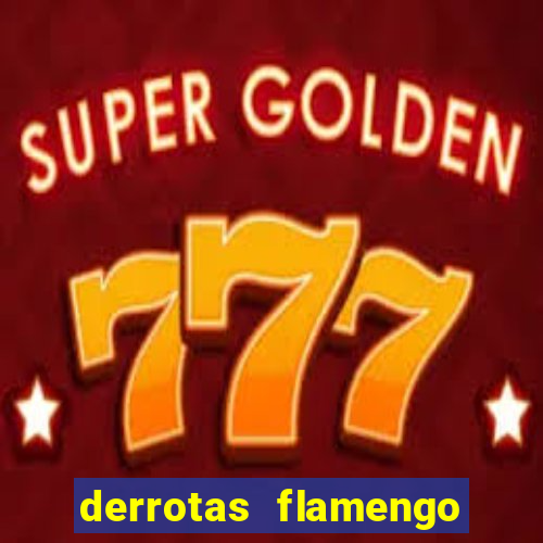 derrotas flamengo 2019 brasileiro